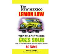 The New Mexico Lemon Law - When Your New Vehicle Goes Sour (Volume 19)