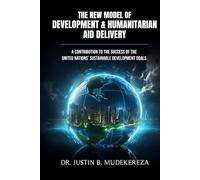 The New Model of Development & Humanitarian Aid Delivery: A Contribution to the Success of the United Nations’ Sustainable Development Goals