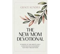 THE NEW MOM DEVOTIONAL: 52 Weeks of One-Minute Daily Christian Encouragement for First-Time Mothers.