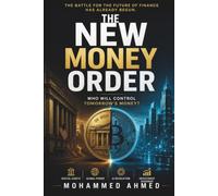 THE NEW MONEY ORDER: Who Will Control Tomorrow's Money?: 69 (Global Crisis Investing Series)