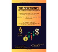 The New Money: The Crypto Guide For Beginners (The Aeternex Crypto Wealth Series)