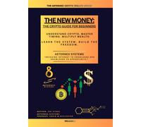 The New Money: The Crypto Guide For Beginners (The Aeternex Crypto Wealth Series)