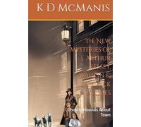 The New Mysteries of Arthur Kelsey, Watson & Sherlock Holmes: Ghostly Hounds About Town