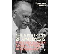 THE NEW MYTH OF ANALYSIS For a Neo-Jungian Analytical Psychology: THE NEW MYTH OF ANALYSIS For a Neo-Jungian Analytical Psychology (C.G. Jung, M.L. ... Horkheimer, Marcuse) (Neo-Jungian Studies)