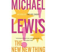 The New New Thing: The Gripping Inside Story of Silicon Valley - from the no 1 bestselling author of The Big Short