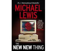 The New New Thing: The Gripping Inside Story of Silicon Valley - from the no 1 bestselling author of The Big Short