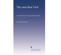 The new New York: A commentary on the place and the people: Volume 2
