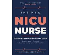 The New NICU Nurse: Your Orientation Survival Guide (The New Nurse Field Guides)