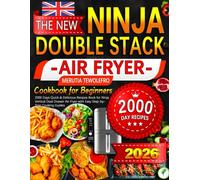 The NEW Ninja Double Stack Air Fryer Cookbook for Beginners: 2000 Days Quick & Delicious Recipes Book for Ninja Vertical Dual Drawer Air Fryer with Easy Step-by-Step Cooking Guides