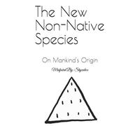 The New Non-Native Species: On Mankind's Origin