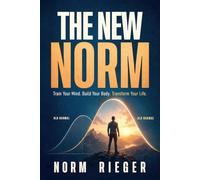 The New Norm: Train your mind. Build your body. Transform your life.