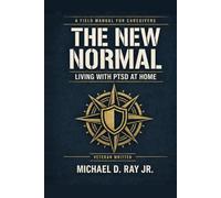The New Normal: Living with PTSD at Home: A Straight-Talking Field Manual for Partners, Parents, Friends, and Caregivers of Veterans Living with PTSD ... a little bit I would greatly appreciate it