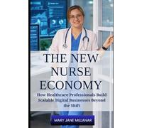 The New Nurse Economy: How Healthcare Professionals Build Scalable Digital Businesses Beyond the Shift