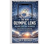 THE NEW OLYMPIC LENS: MILANO CORTINA OLYMPICS: Inside the Athlete-Driven Media Shift That Is Bringing Fans Closer Than Ever Before