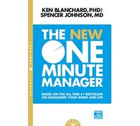 The New One Minute Manager: The best-selling management handbook for aspiring leaders and executives (The One Minute Manager)
