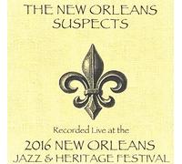 The New Orleans Suspects - New Orleans Suspects / Live At JazzFest 2016 - New Orleans Jazz & Heritage Festival
