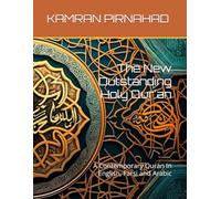 The New Outstanding Holy Qur'an: A Contemporary Quran In English, Farsi and Arabic