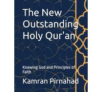 The New Outstanding Holy Qur'an: Knowing God and Principles of Faith