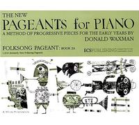 The New Pageants for Piano, Folksong Pageant: Book 2A (A Method of Progressive Pieces for the Early Years)
