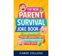 The New Parenting Survival Joke Book: Laugh Your Way Through Sleepless Nights, Dirty Diapers and Total Chaos (Easy Joke Books)