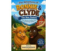 The New Pasture: Bonnie and Clyde Discover the Best Grass by Exploring Together: 2 (The Adventures of Bonnie and Clyde)