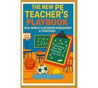 The New PE Teacher's Playbook:: Real-World Classroom Management & Lesson Plans