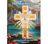 THE NEW PENTECOST VOLUME SEVENTEEN: VOLUME SEVENTEEN