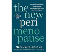 The New Perimenopause: An Evidence-based Guide to Surviving the Zone of Chaos and Feeling Like Yourself Again