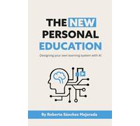 The New Personal Education: Designing your own learning system with Ai