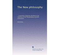 The New philosophy: : a quarterly magazine devoted to the interests of the Swedenborg scientific association: Volume 8