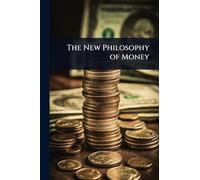 The New Philosophy of Money
