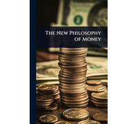 The New Philosophy of Money
