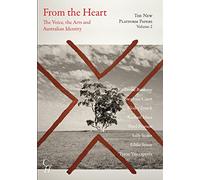 The New Platform Papers Vol 2, From the Heart: The Voice, the Arts and Australian Identity: The Voice, the Arts and Australian Identity