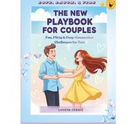 THE NEW PLAYBOOK FOR COUPLES: Fun, Flirty & Deep-Connection Challenges for Two