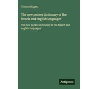 The new pocket dictionary of the french and english languages: The new pocket dictionary of the french and english languages