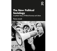 The New Political Sociology: A Synthetic Theory of Political Economy and Culture