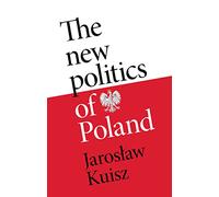 The new politics of Poland: A case of post-traumatic sovereignty