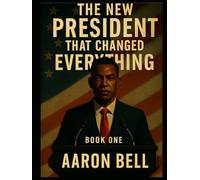 The New President That Changed Everything Book 1