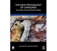The New Psychology of Language: From Body to Mental Model and Back