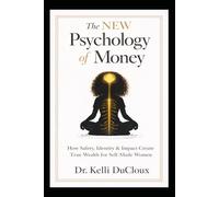 The NEW Psychology of Money: How Safety, Identity & Impact Create True Wealth for Self-Made Women