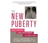 The New Puberty: How to Navigate Early Development in Today's Girls