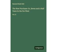 The New Purchase: Or, Seven and a Half Years In the Far West: Vol. II