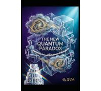 THE NEW QUANTUM PARADOX: Superposition, Choice, and the Architecture of a Meaningful Life (Hard Life Problems Worth Solving)