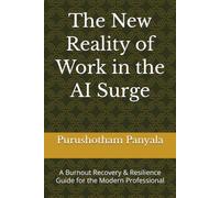 The New Reality of Work in the AI Surge: A Burnout Recovery & Resilience Guide for the Modern Professional