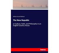 The New Republic: or Culture, Faith, and Philosophy in an English Country House