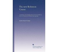 The new Robinson Crusoe: An instructive and entertaining history, for the use of children of both sexes. Illustrated with thirty-two wood engravings