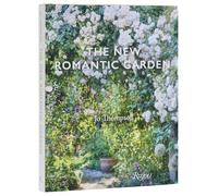 The New Romantic Garden: Classic Inspiration, Modern Mood