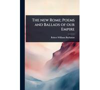 The new Rome; Poems and Ballads of our Empire