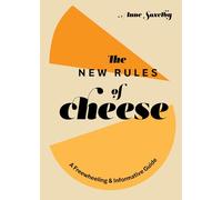 The New Rules of Cheese: A Freewheeling and Informative Guide