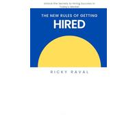 The New Rules of Getting Hired: Unlock the Secrets to Hiring Success in Today’s Market